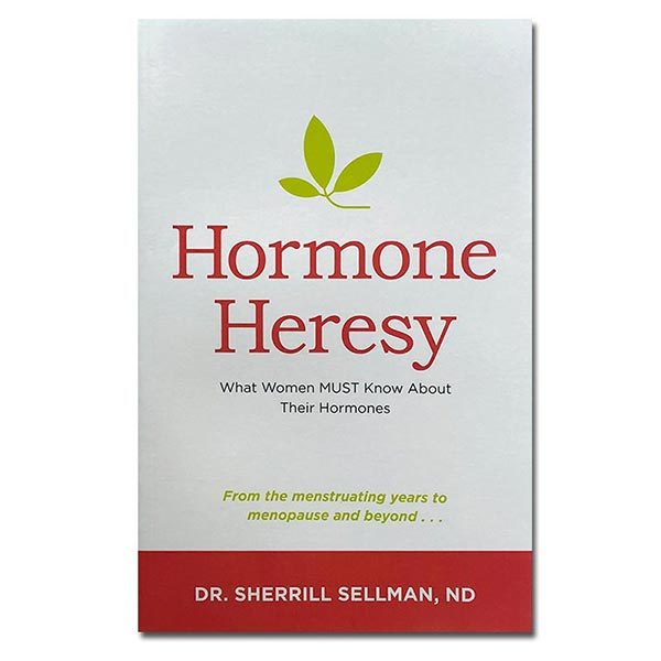 Hormone Heresey What Women Must Know About Their Hormones Book by Sherrill Sellman ND